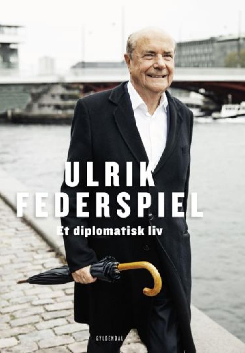 Ulrik Federspiel: Et diplomatisk liv